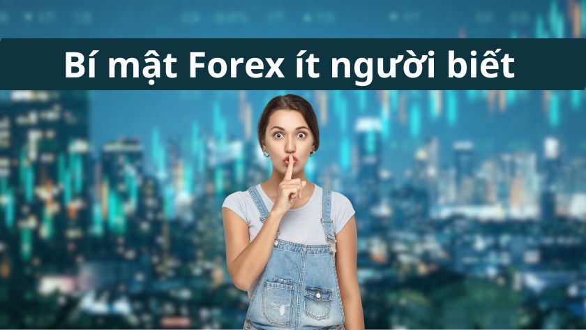 Những góc khuất và sự thật ít người biết trong thị trường giao dịch Forex