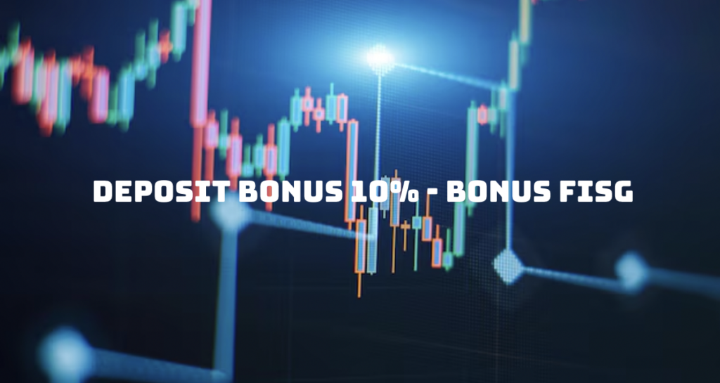 Deposit bonus 10% – Bonus FISG
